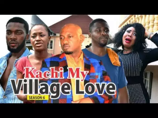 Video: KACHI MY VILLAGE LOVE 6  | 2018 Latest Nigerian Nollywood Movie